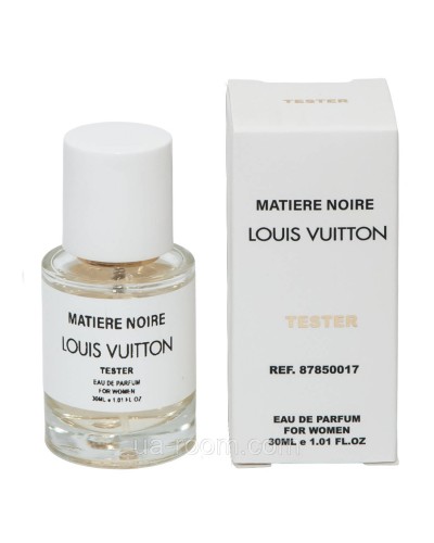 Тестер жіночий Louis Vuitton Matiere Noire, 30мл.